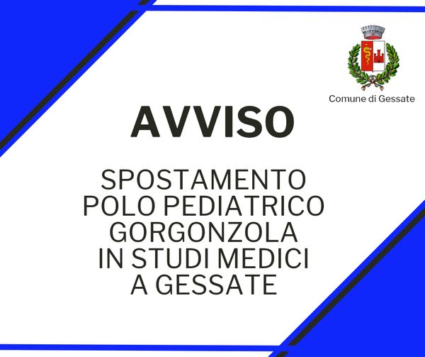 Spostamento polo pediatrico Gorgonzola in studi medici Gessate 