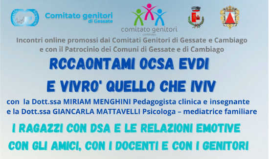 Rccaontami ocsa evdi e vivrò quello che iviv. I ragazzi con DSA e le relazioni emotive con gli amici, con i docenti e con i genitori. Incontri online.
